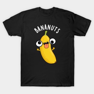 Bananuts Funny Crazy Banana Fruit Pun T-Shirt